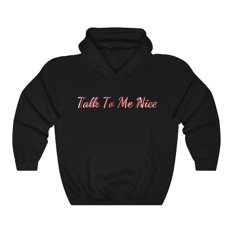 Talk To Me Nice Hooded Sweatshirt