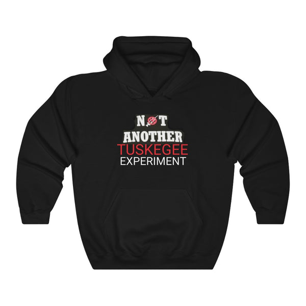 Not Another Tuskegee Experiment Hooded Sweatshirt