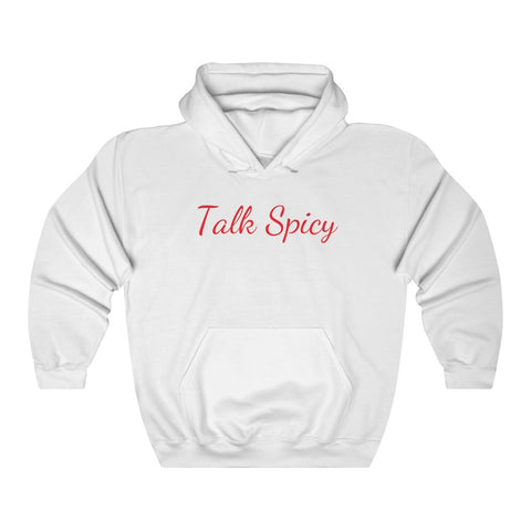 Talk Spicy Hooded Sweatshirt