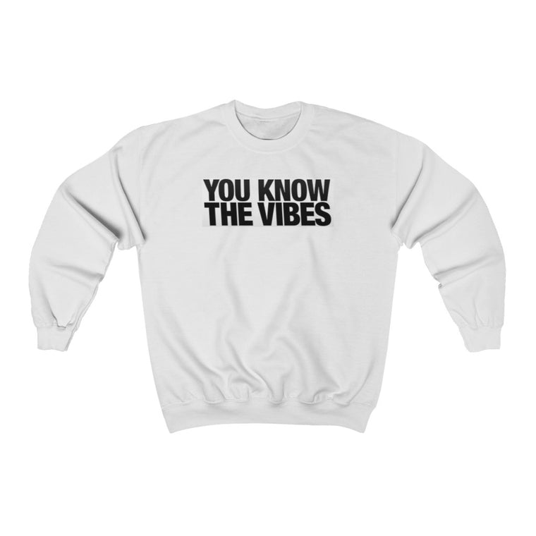 You Know The Vibes Crewneck Sweatshirt