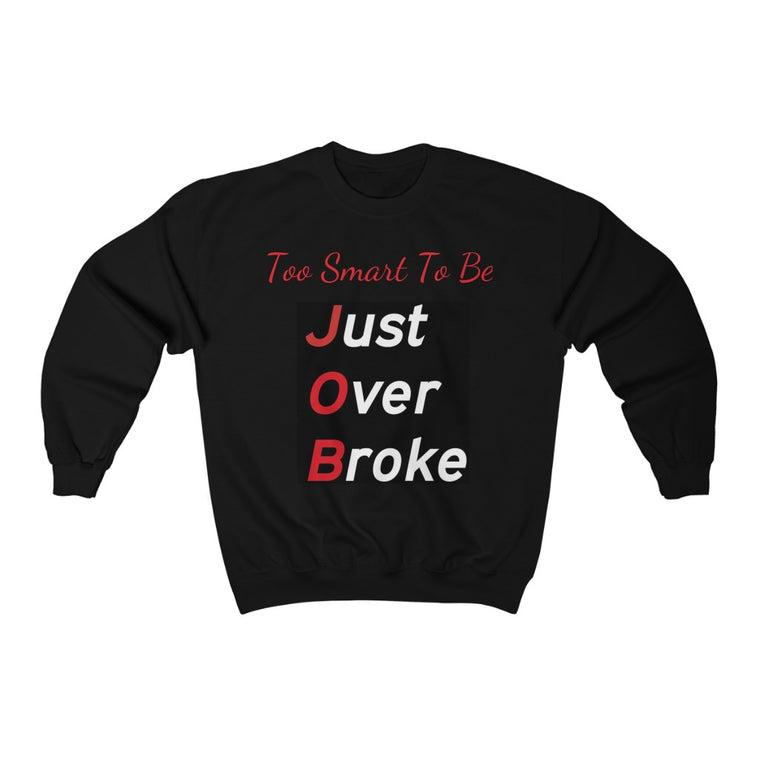 Too Smart To Be Just Over Broke Crewneck Sweatshirt