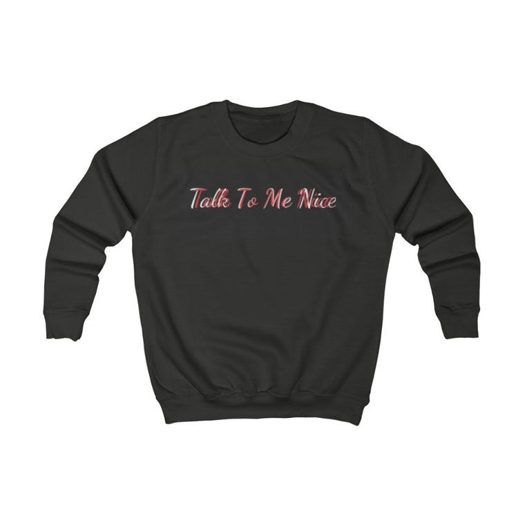 Talk To Me NICE Kids Sweatshirt