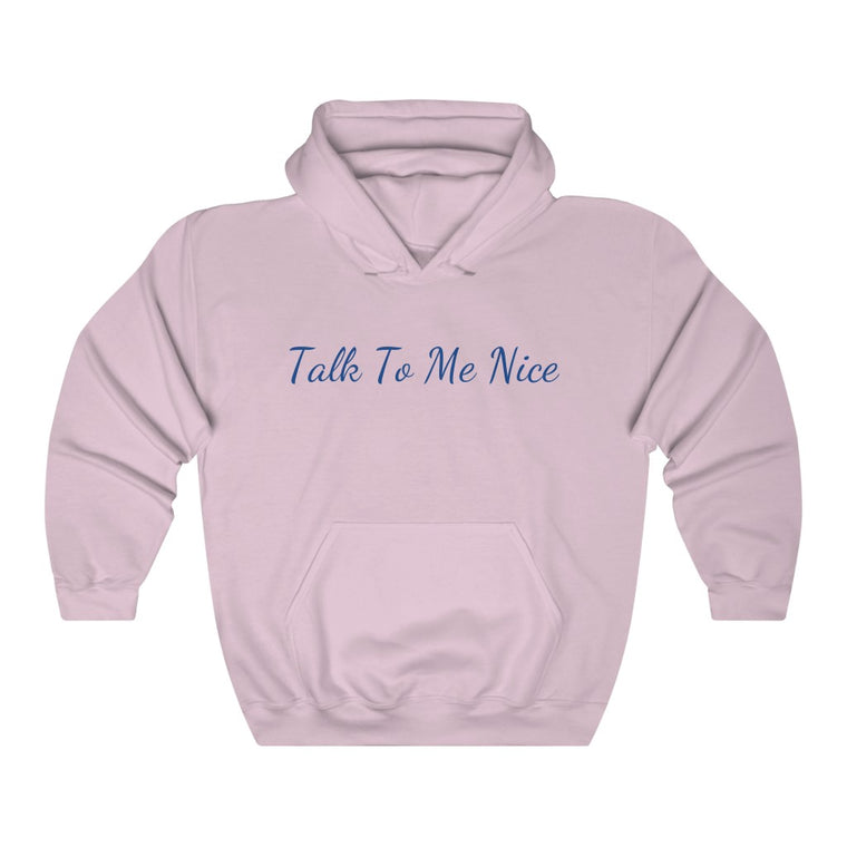 Talk To Me Nice Hooded Sweatshirt